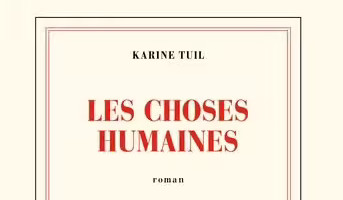 "Les choses humaines" de Karine Tuil