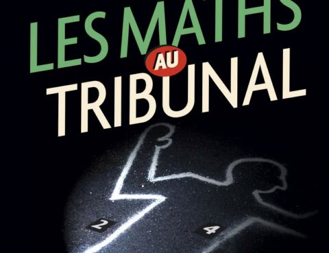 “Maths in court, When miscalculations make judicial errors” A book from Leila Schneps and Coralie Colmez