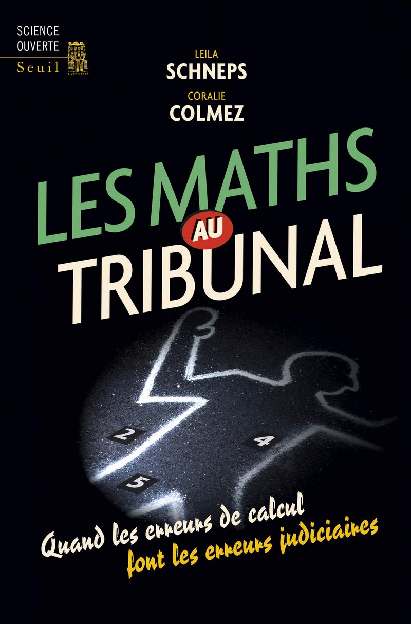 “Maths in court, When miscalculations make judicial errors” A book from Leila Schneps and Coralie Colmez